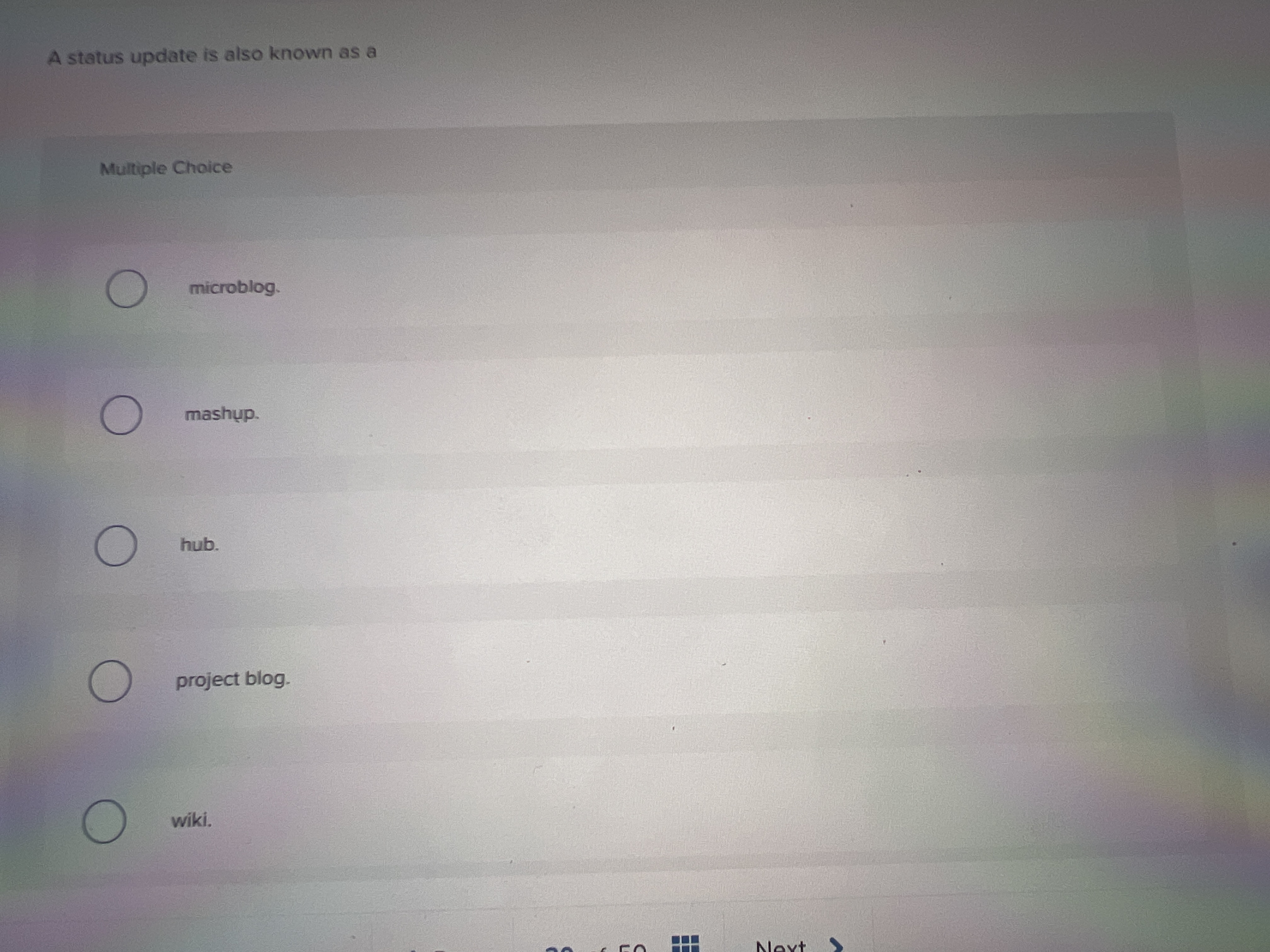  A status update is also known as a Multiple Choice microblog.