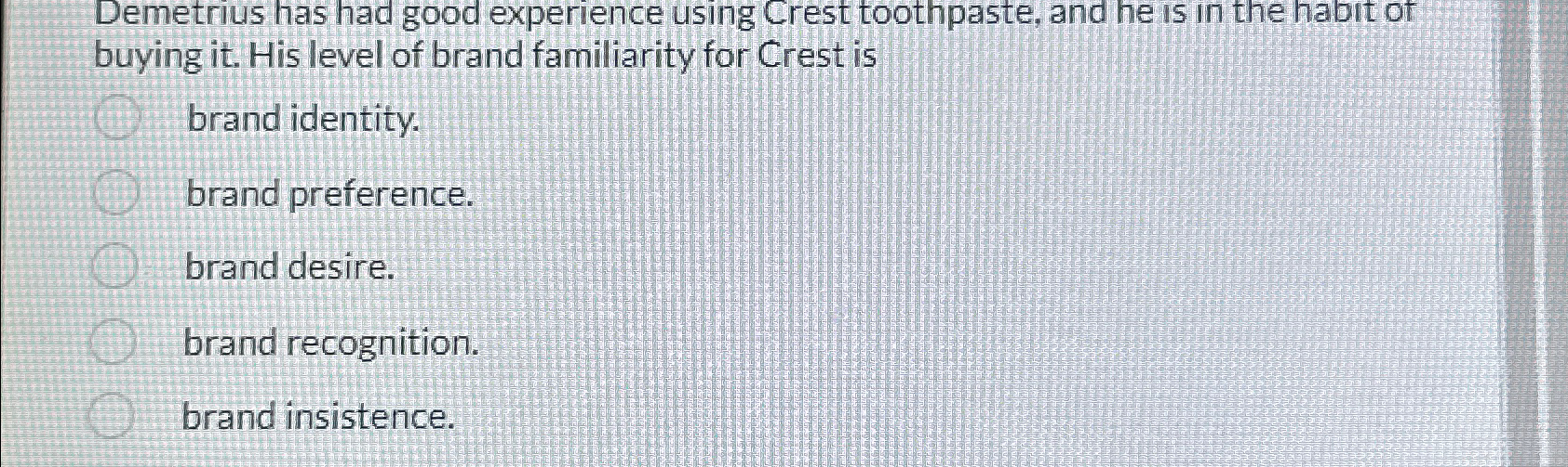  Demetrius has had good experience using Crest toothpaste, and he is