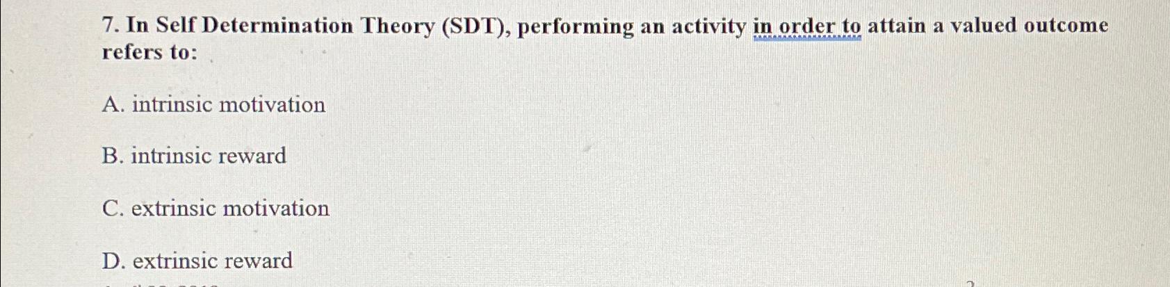  In Self Determination Theory (SDT), performing an activity in order to