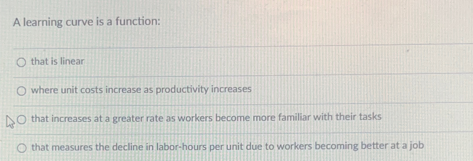  A learning curve is a function: that is linear where unit