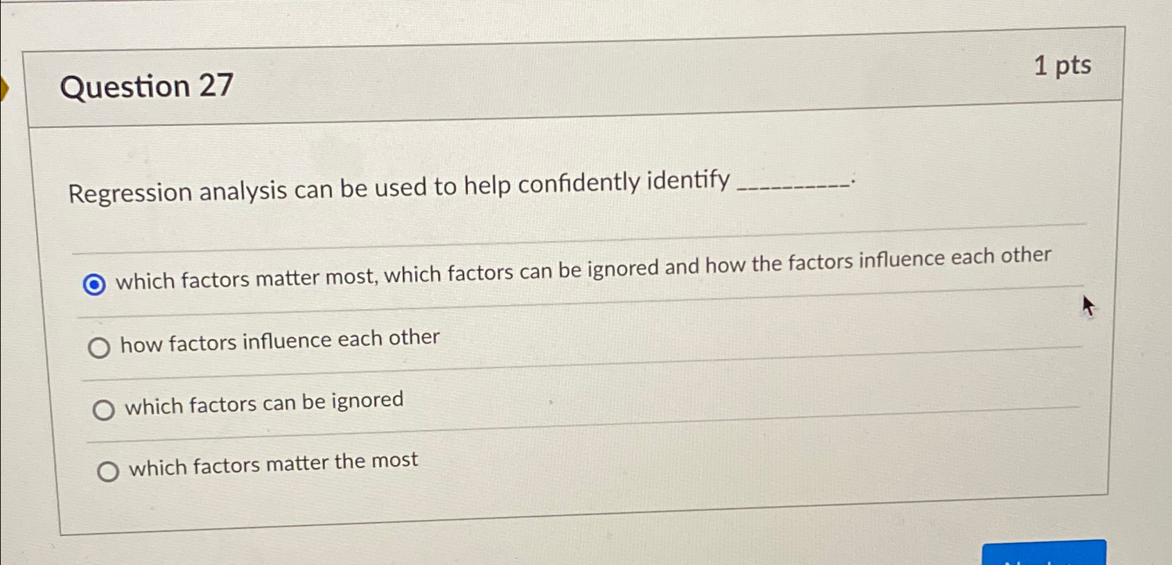 Question 27 1 pts Regression analysis can be used to help