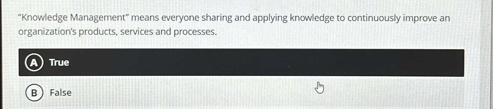  "Knowledge Management" means everyone sharing and applying knowledge to continuously improve