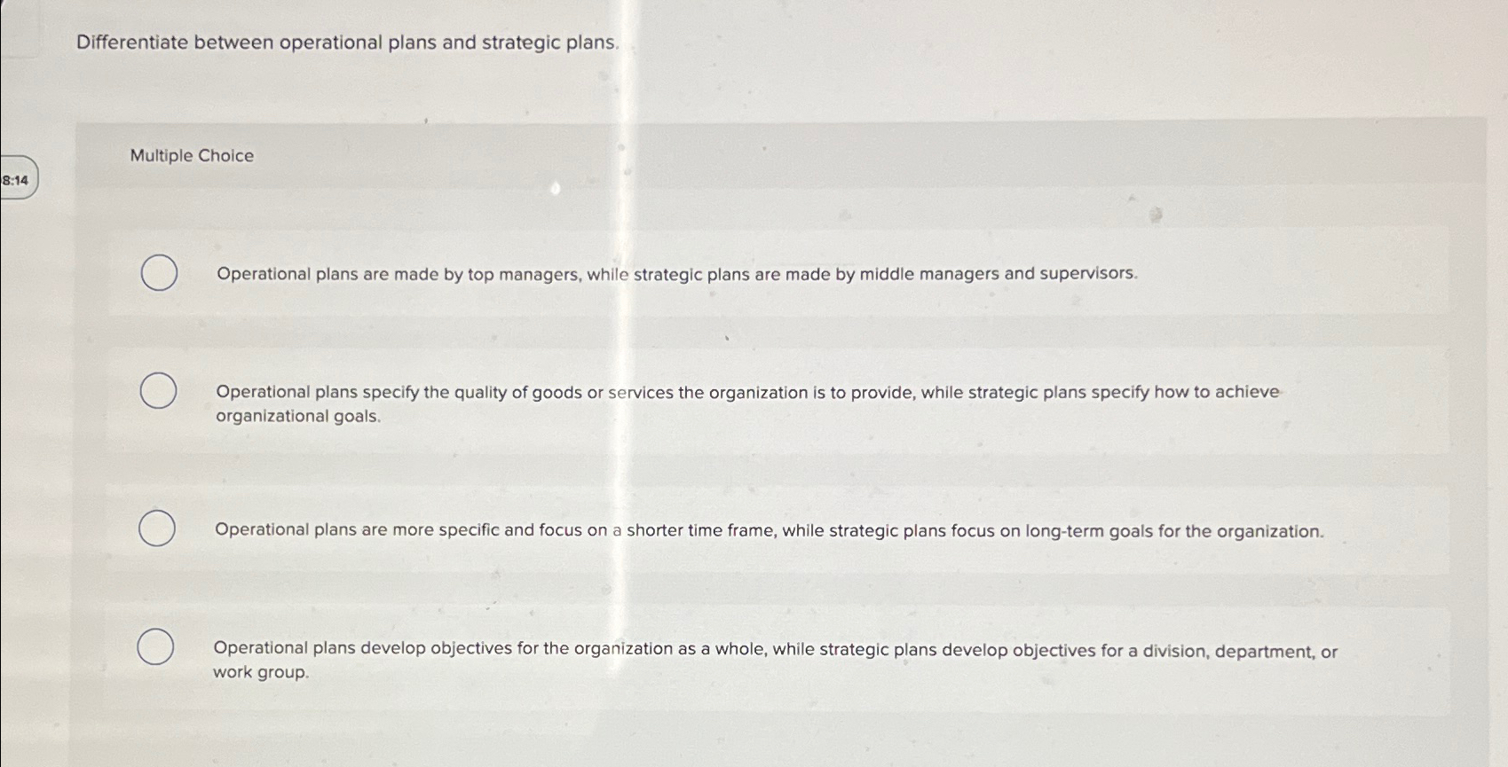  Differentiate between operational plans and strategic plans. Multiple Choice Operational plans