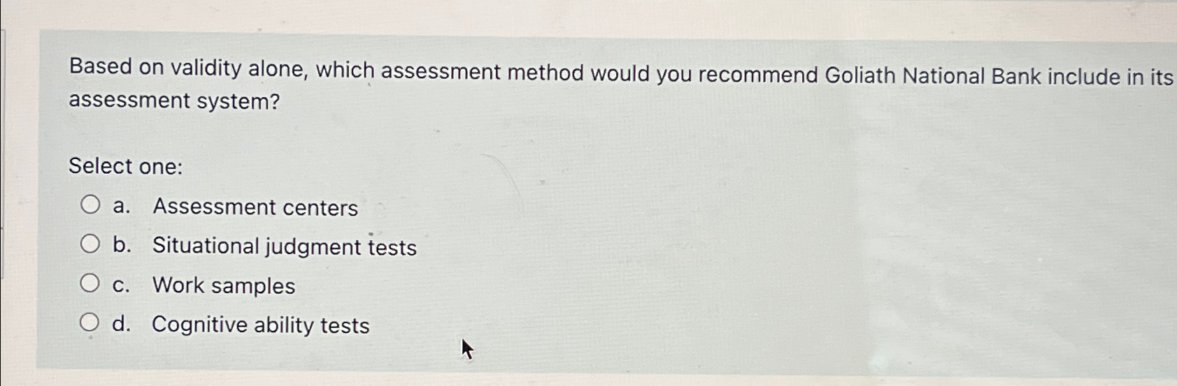  Based on validity alone, which assessment method would you recommend Goliath