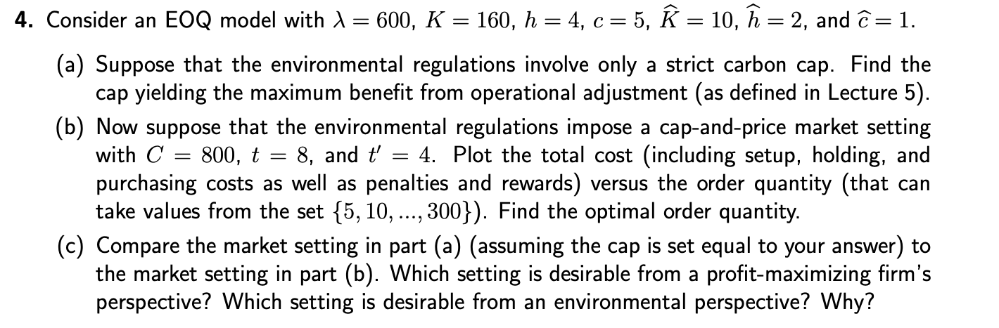  Consider an EOQ model with =600,K=160,h=4,c=5,widehat(K)=10,widehat(h)=2, and widehat(c)=1. (a) Suppose that