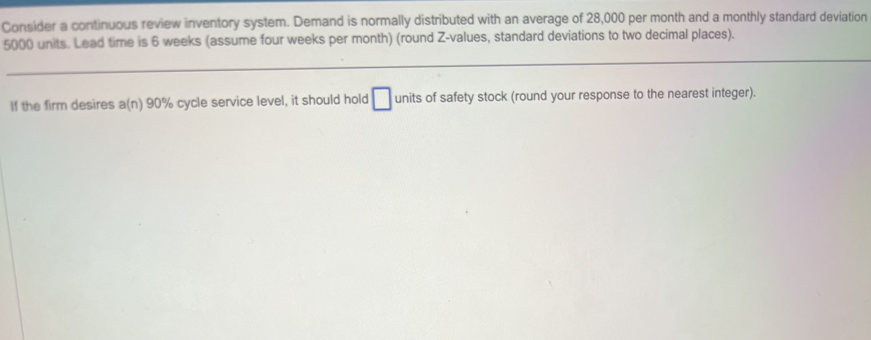  Consider a continuous review inventory system. Demand is normally distributed with