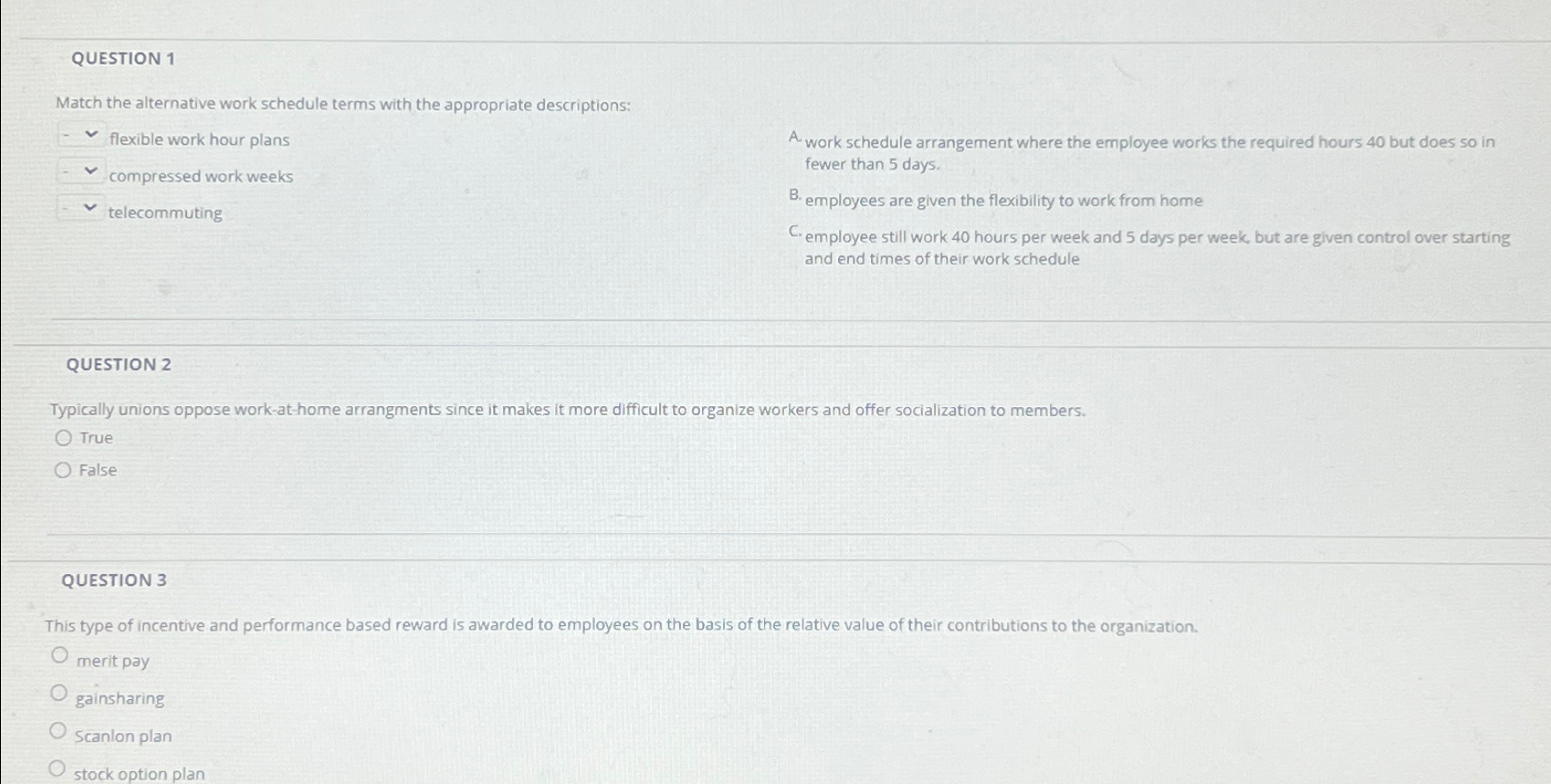  QUESTION 1 Match the alternative work schedule terms with the appropriate
