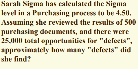  Sarah Sigma has calculated the Sigma level in a Purchasing process