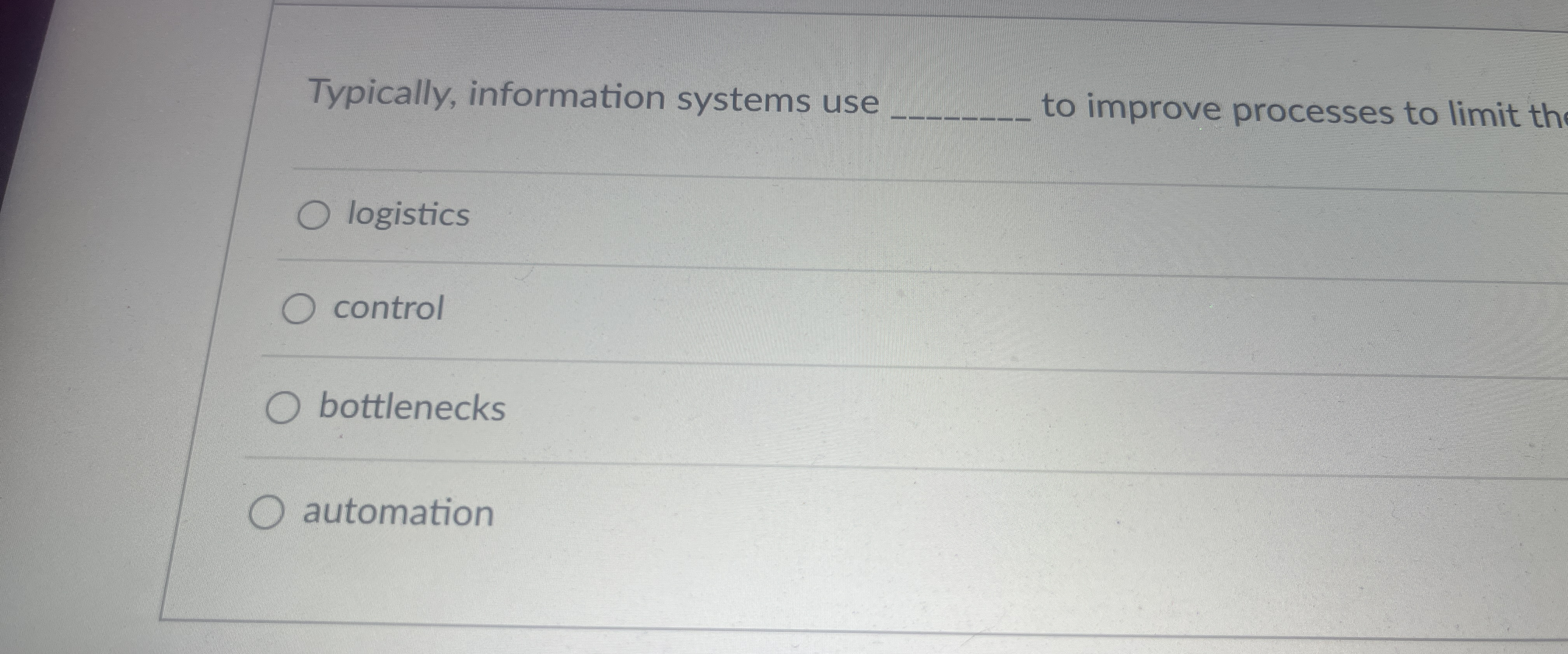  Typically, information systems use improve processes to limit th logistics control