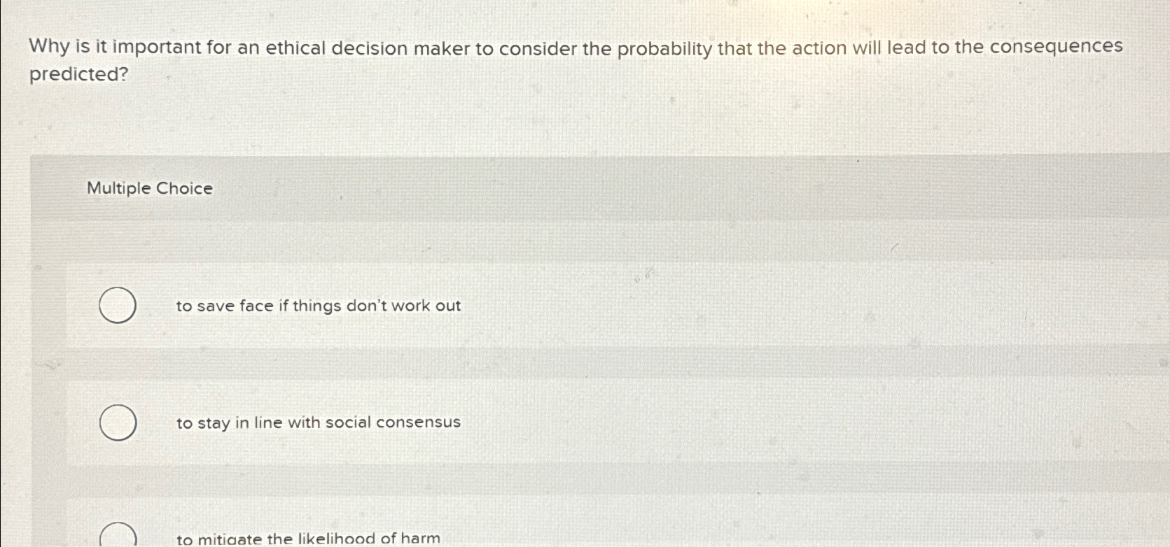  Why is it important for an ethical decision maker to consider