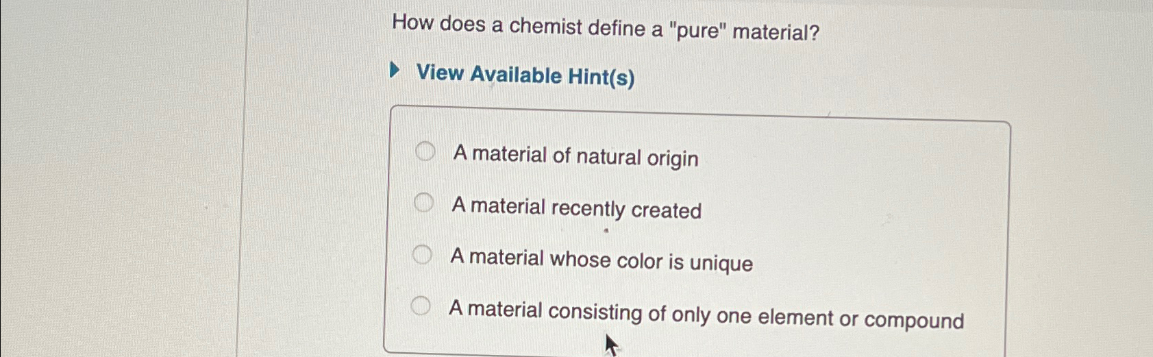  How does a chemist define a "pure" material? View Available Hint(s)