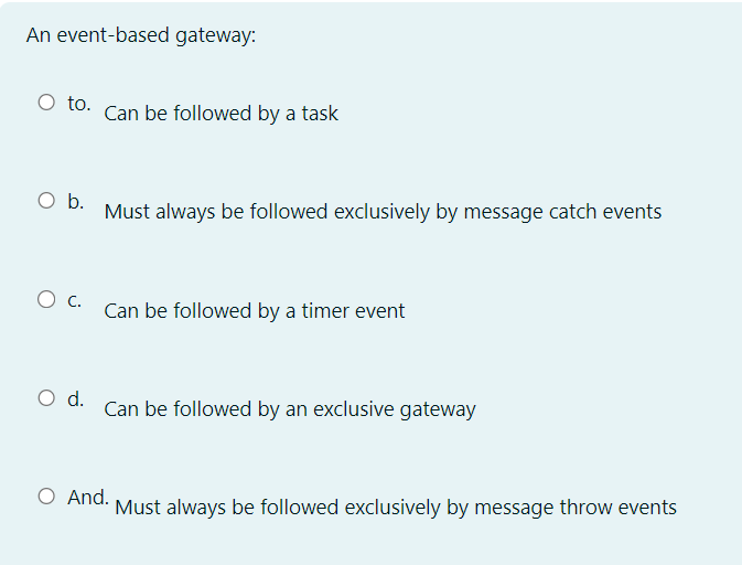  An event-based gateway: to. Can be followed by a task b.