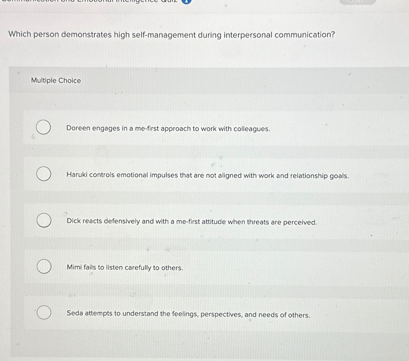  Which person demonstrates high self-management during interpersonal communication? Multiple Choice Doreen