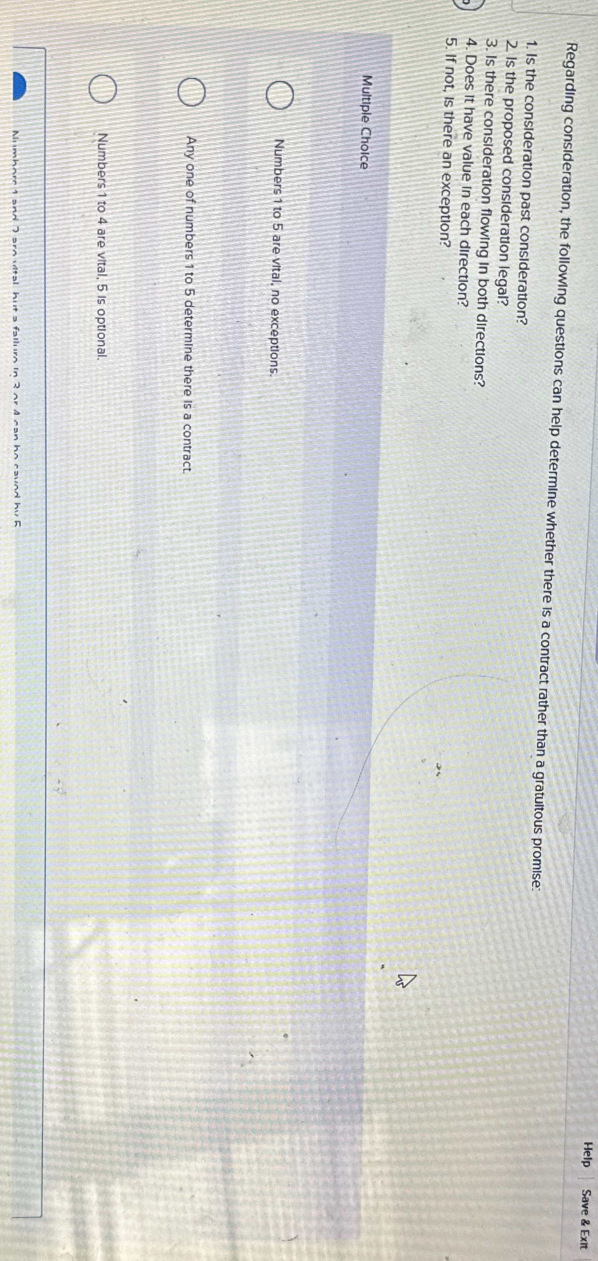  Help Save & Exit Regarding consideration, the following questions can help