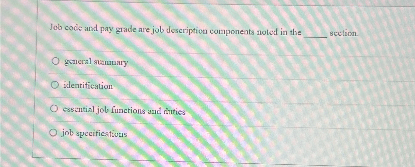 Job code and pay grade are job description components noted in