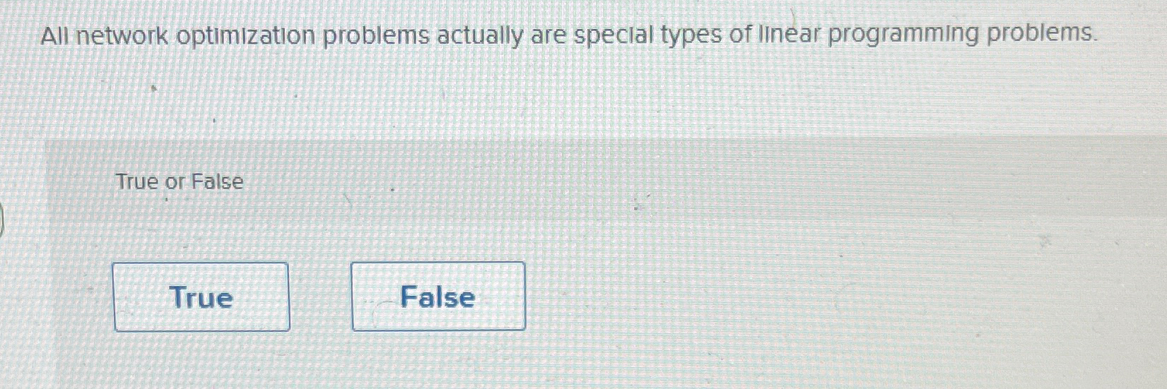  All network optimization problems actually are special types of Iinear programming