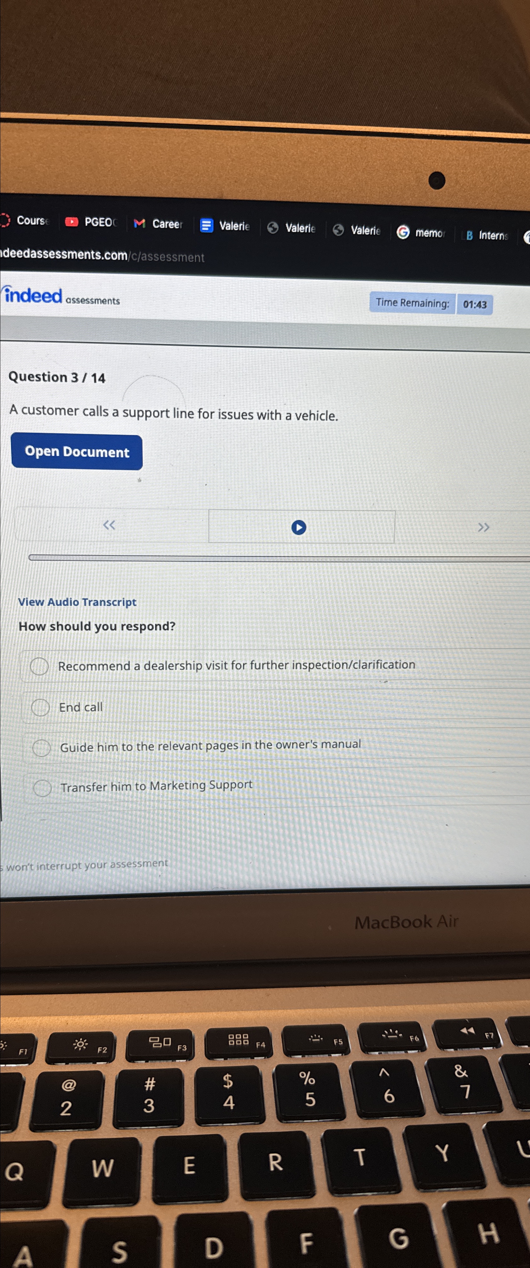  indeed assessments Time Remaining: 01:43 Question 314 A customer calls a