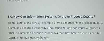  8-2 How Can Information Systems Improve Process Quality? Name, define, and