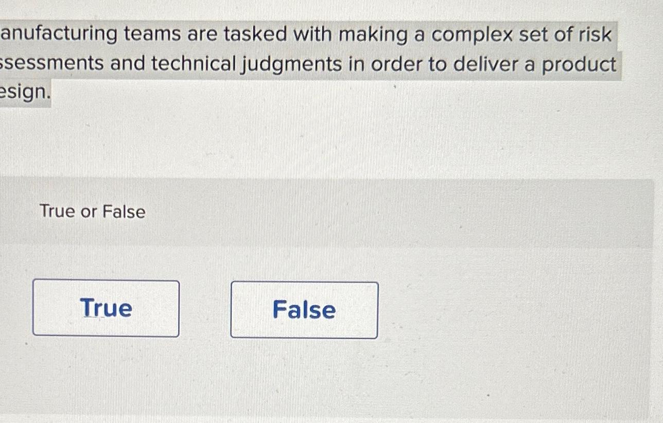  anufacturing teams are tasked with making a complex set of risk