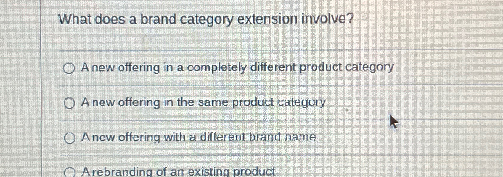  What does a brand category extension involve? A new offering in