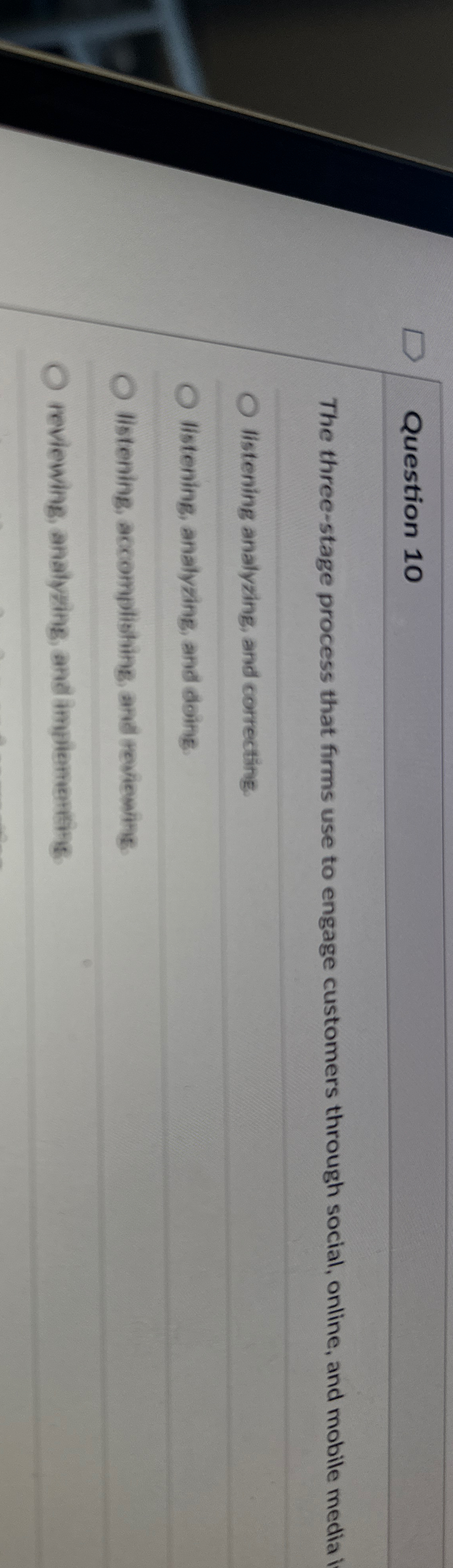  Question 10 The three-stage process that firms use to engage customers