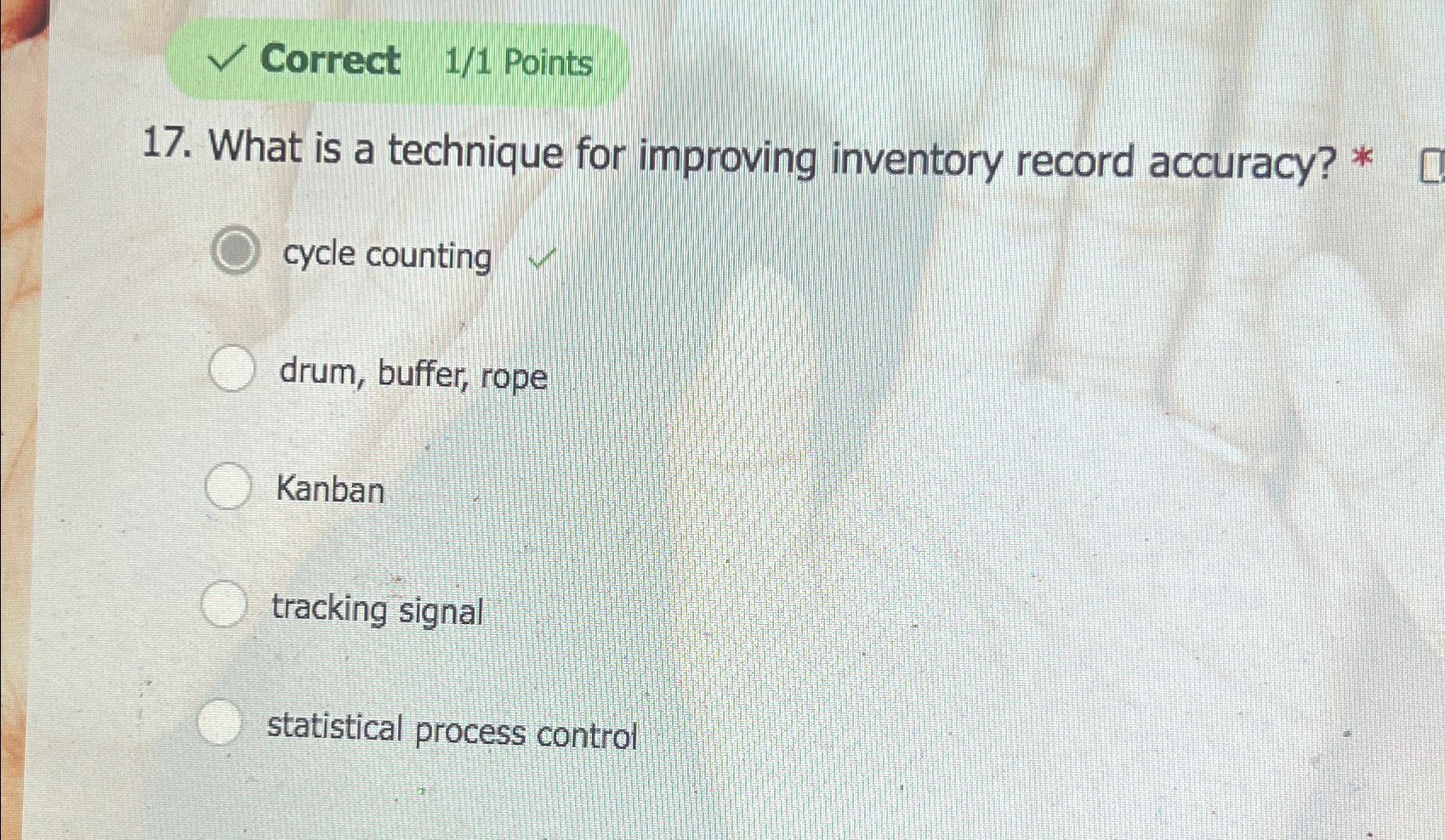  Correct 1/1 Points 17. What is a technique for improving inventory