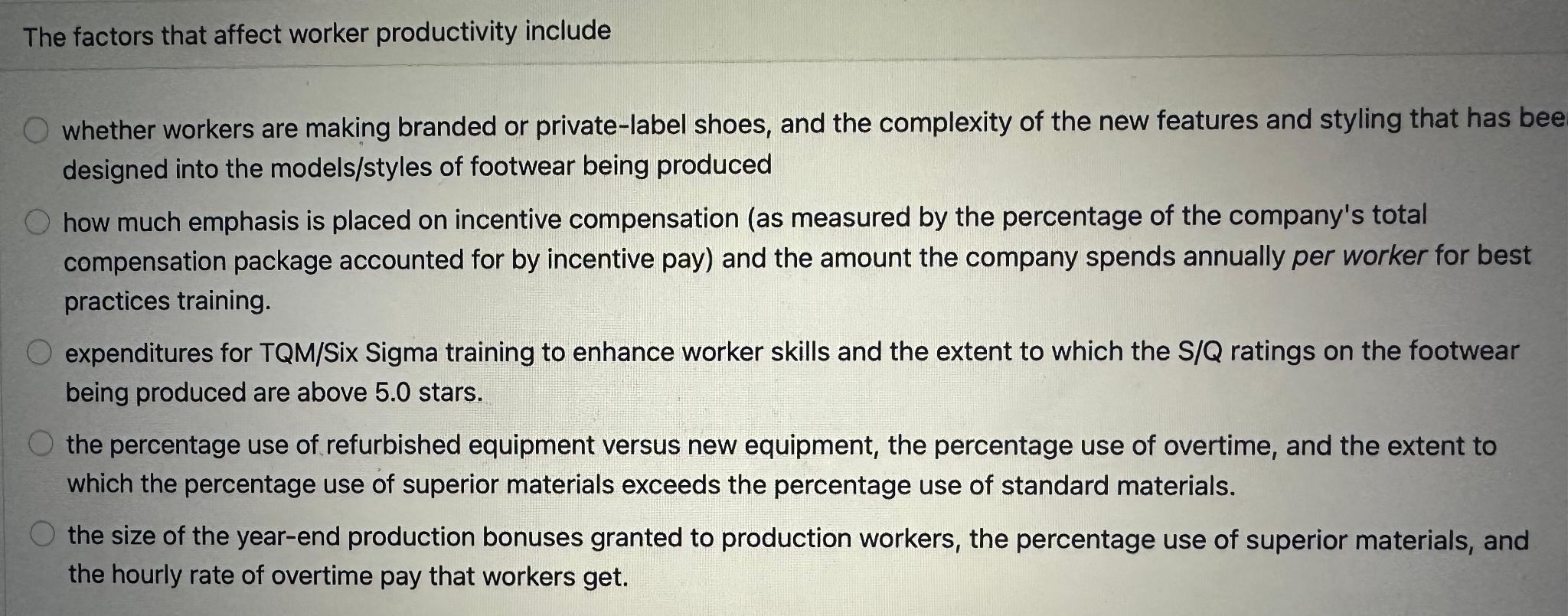  The factors that affect worker productivity include whether workers are making