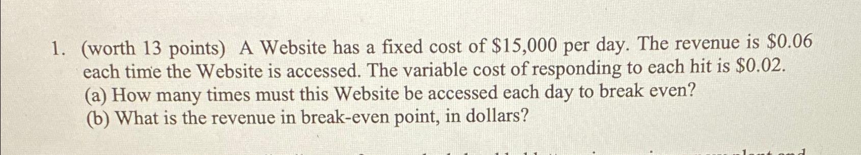  (worth 13 points) A Website has a fixed cost of $15,000