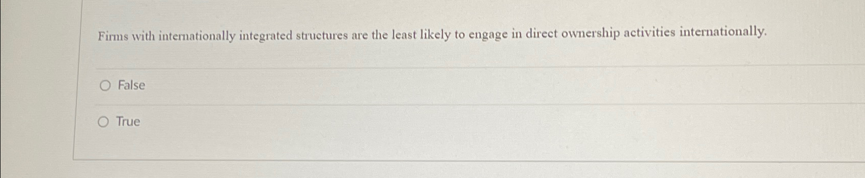  Firms with internationally integrated structures are the least likely to engage