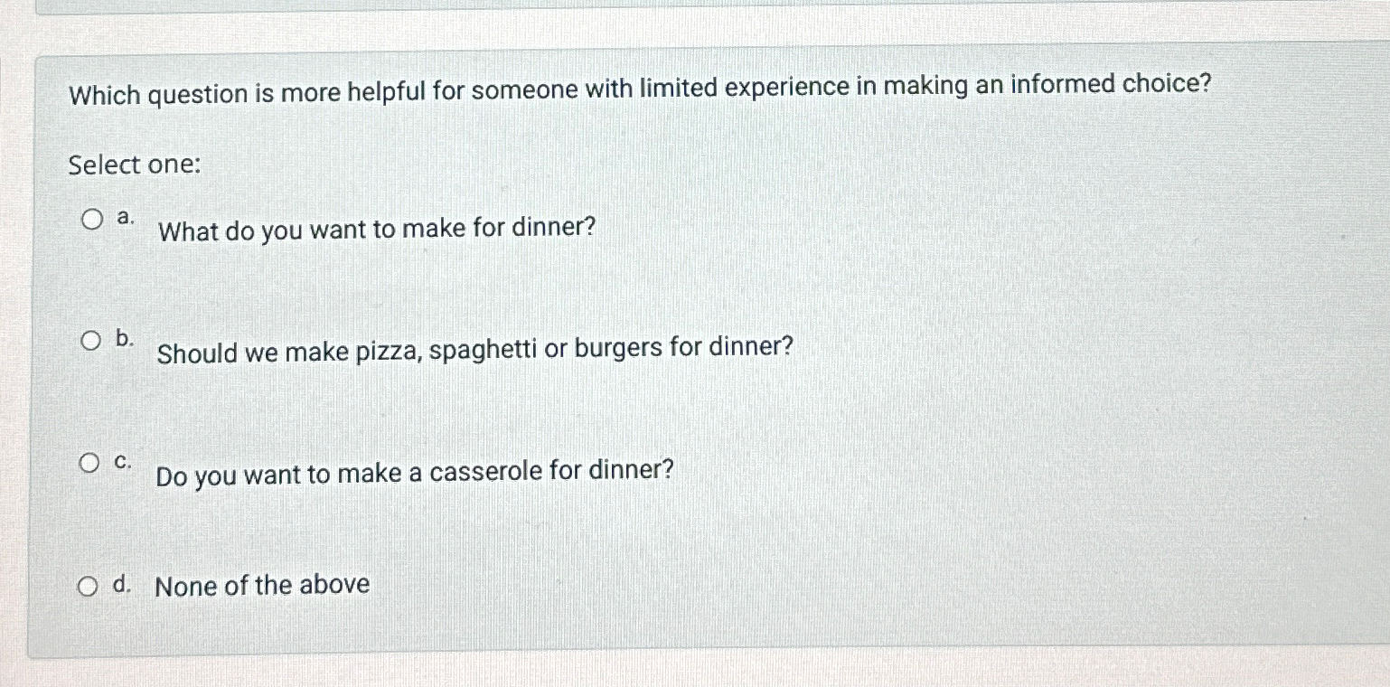  Which question is more helpful for someone with limited experience in