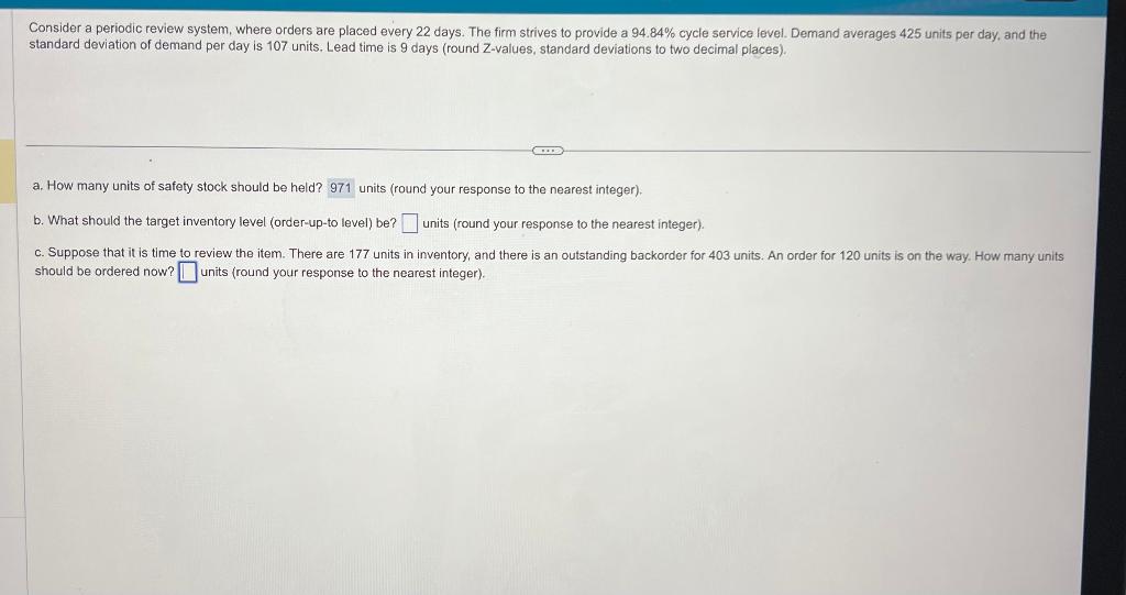 Consider a periodic review system, where orders are placed every 22 days.