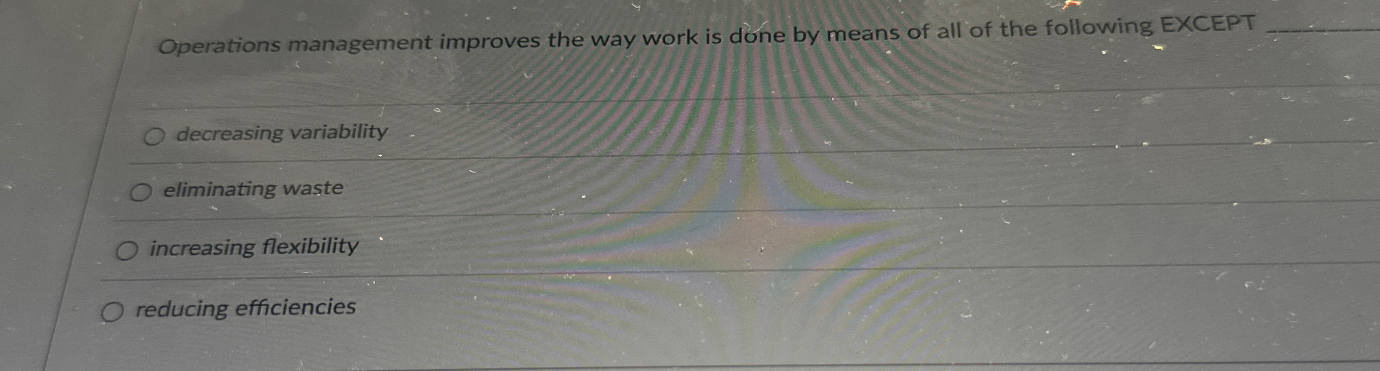  Operations management improves the way work is dne by means of