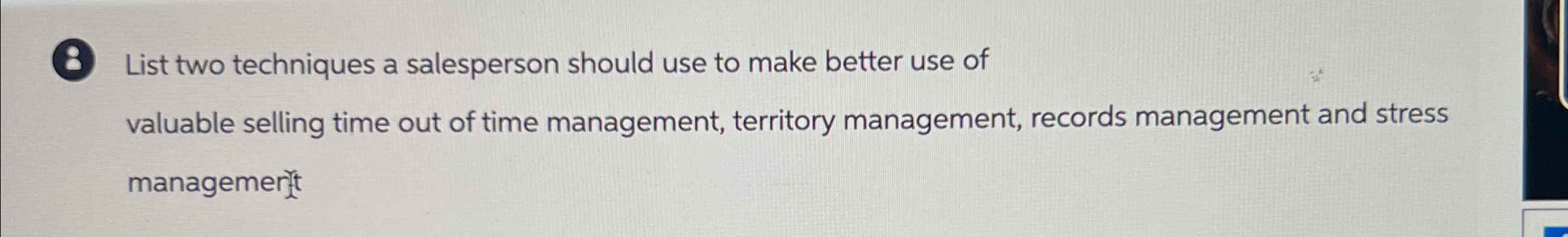  8 List two techniques a salesperson should use to make better