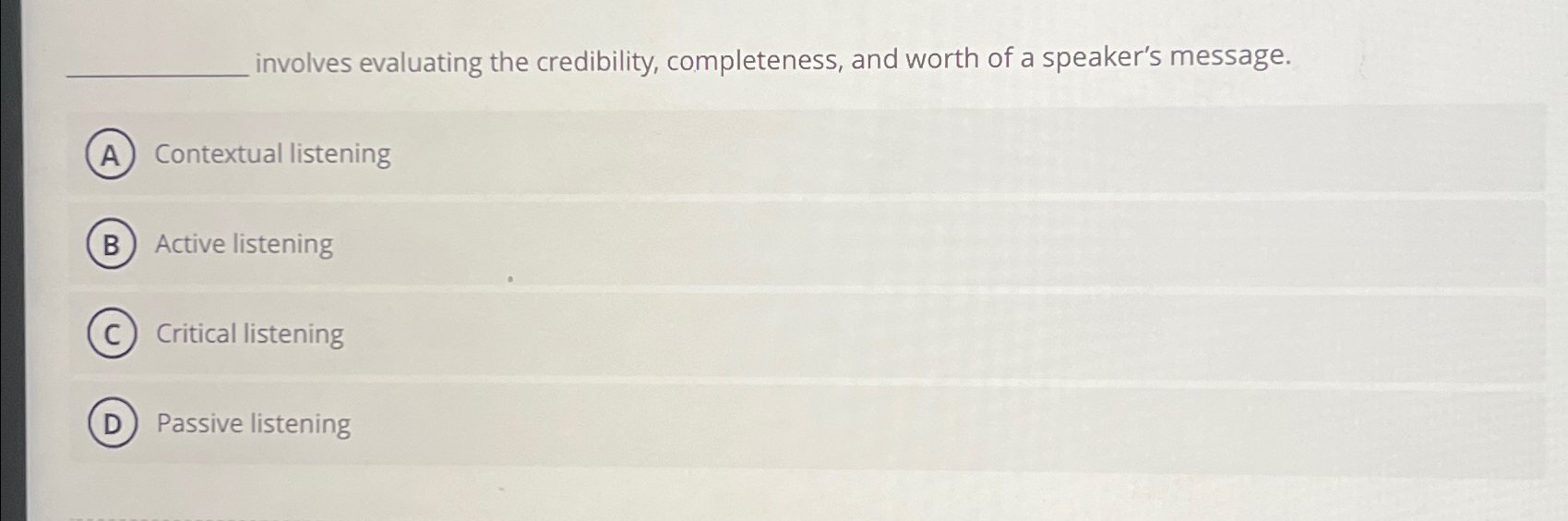  involves evaluating the credibility, completeness, and worth of a speaker's message.