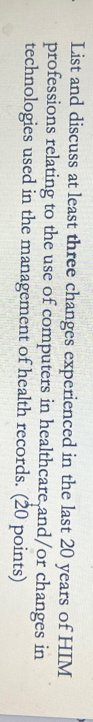  List and discuss at least three changes experienced in the last