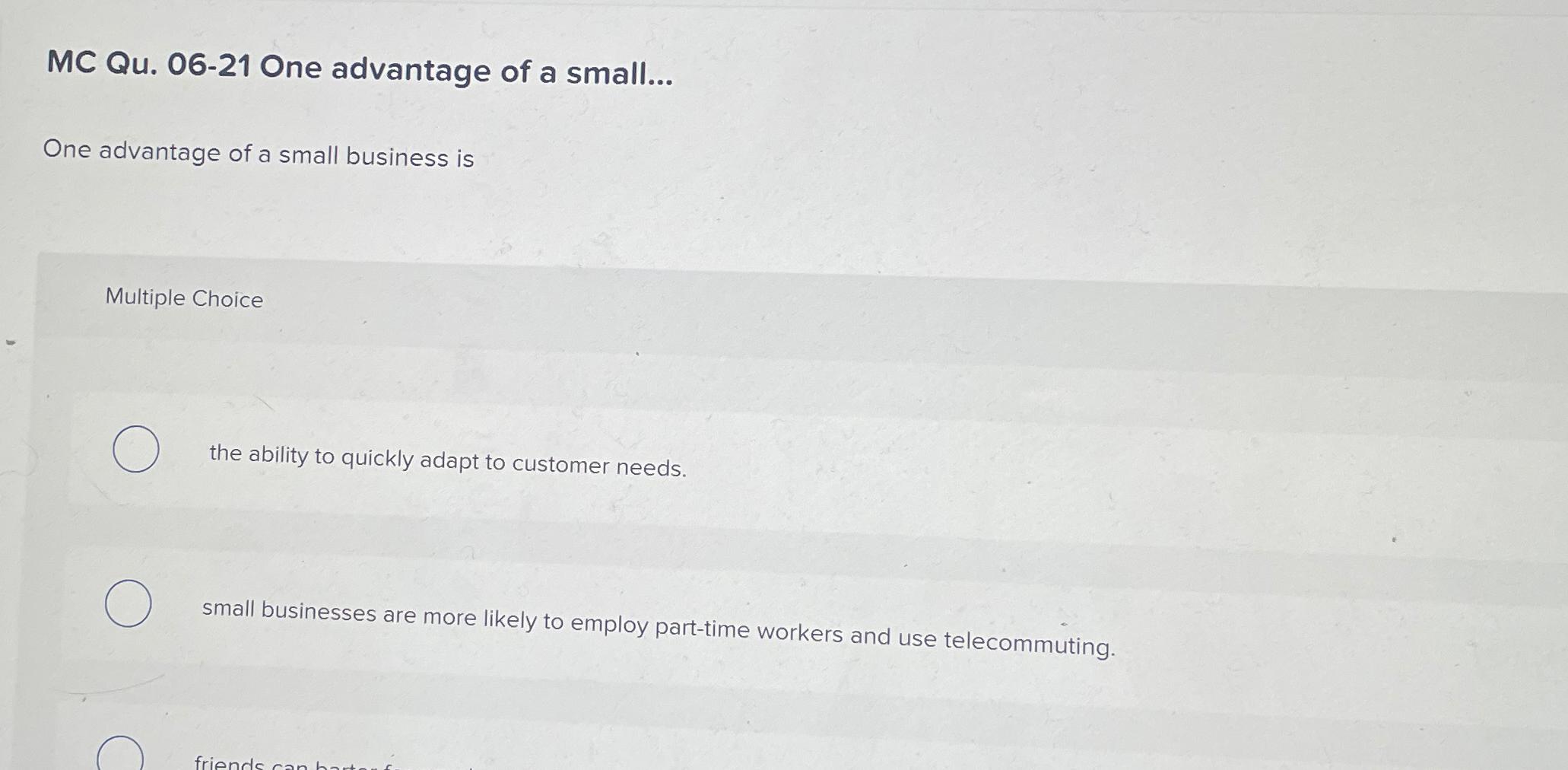  MC Qu.06-21 One advantage of a small... One advantage of a