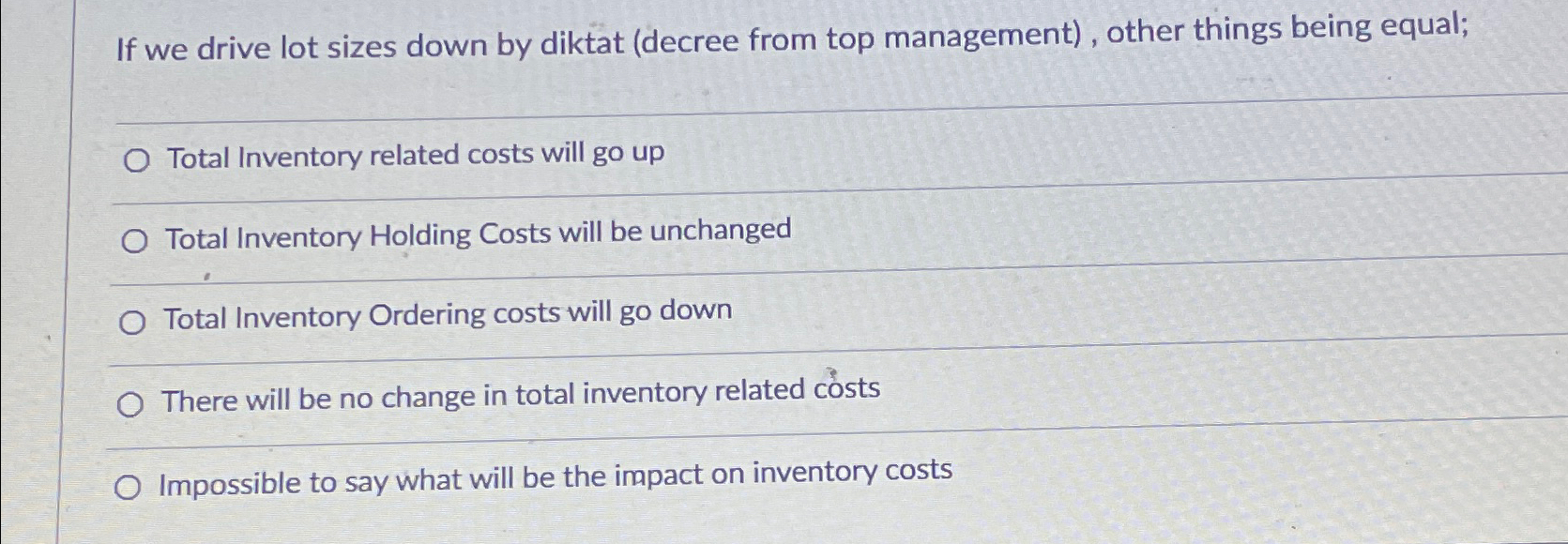  If we drive lot sizes down by diktat (decree from top