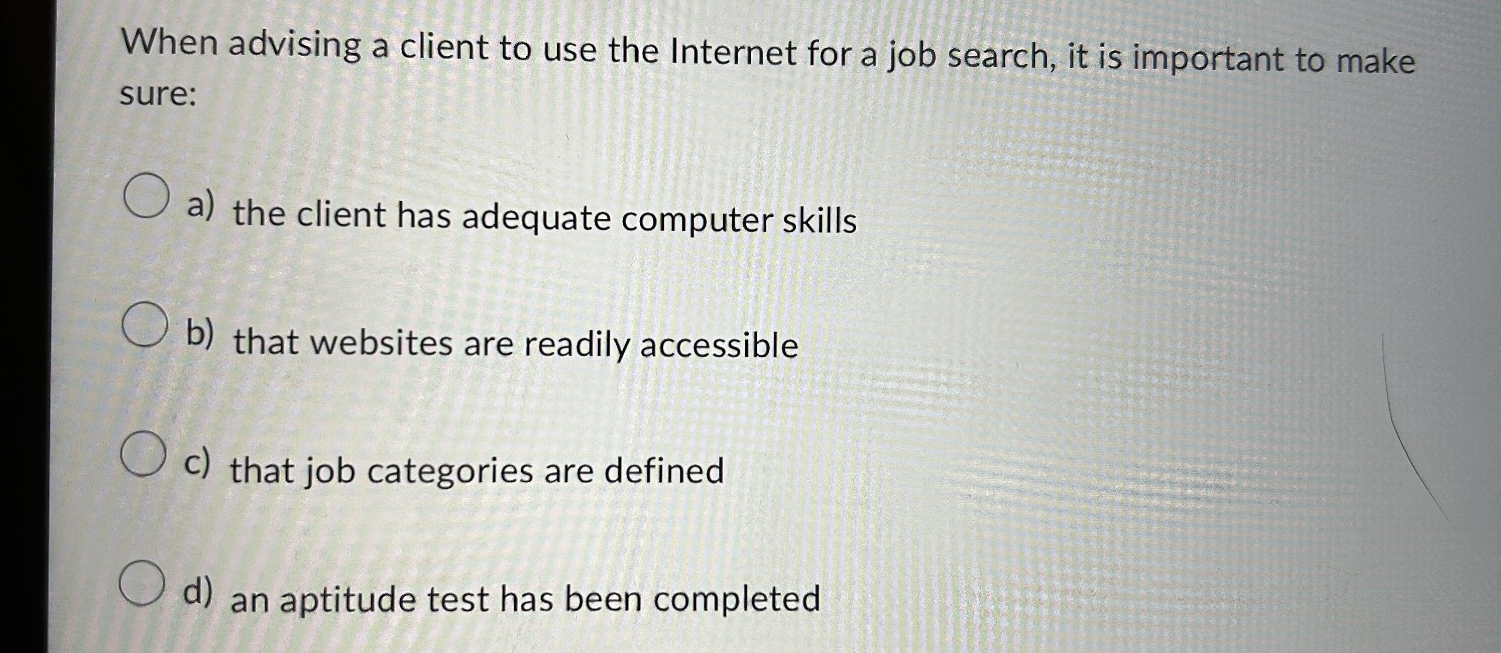  When advising a client to use the Internet for a job