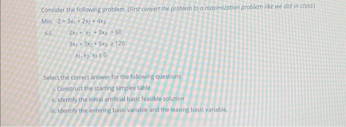  Consider the following problem (First convert the problem to a maximization