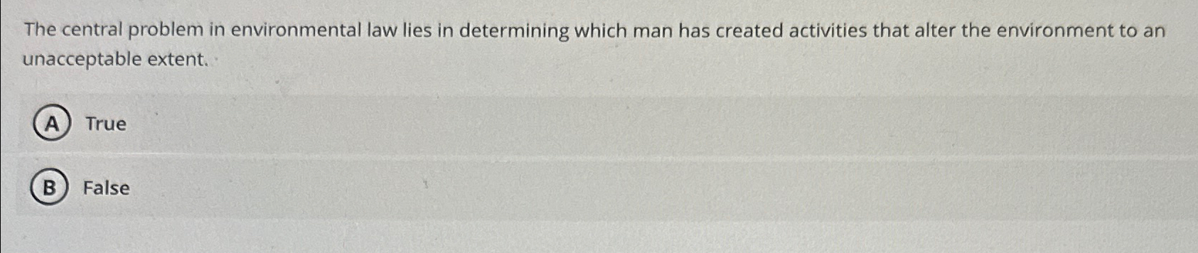  The central problem in environmental law lies in determining which man