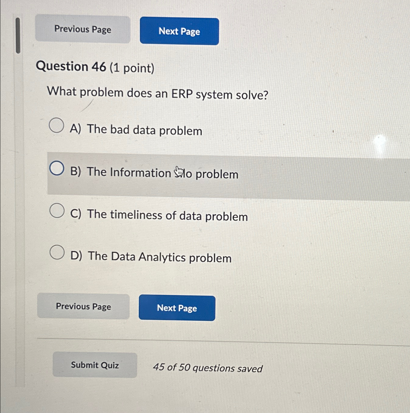  Question 46(1 point) What problem does an ERP system solve? A)