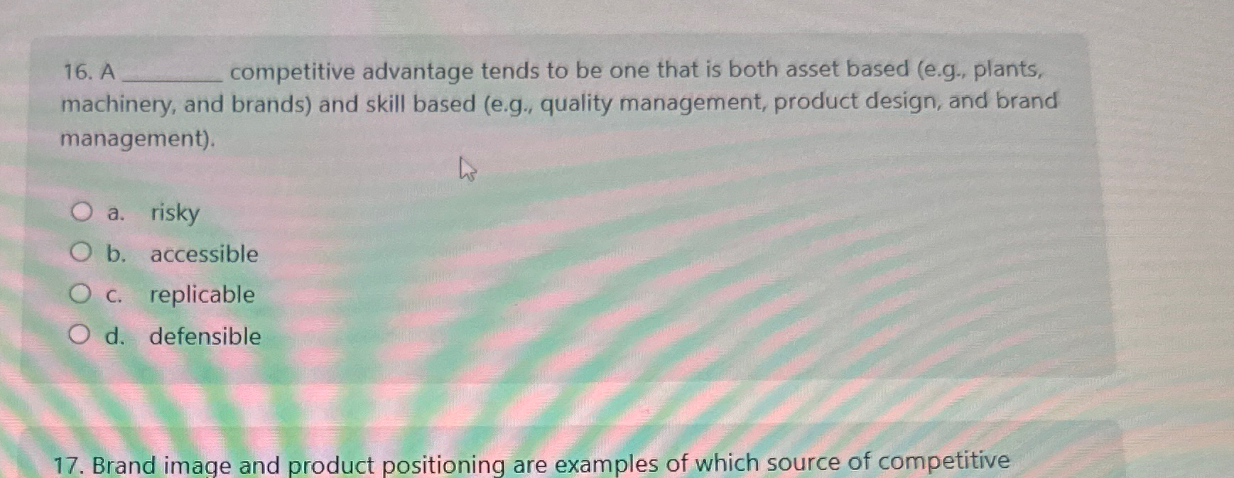  A competitive advantage tends to be one that is both asset