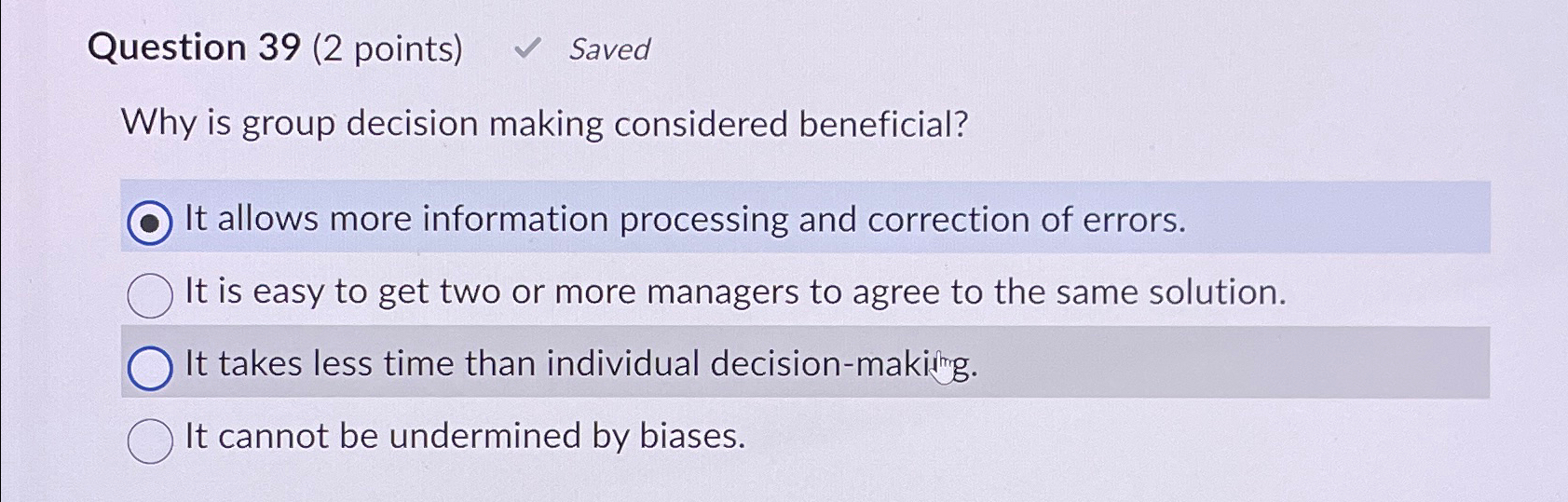  Question 39(2 points) Saved Why is group decision making considered beneficial?