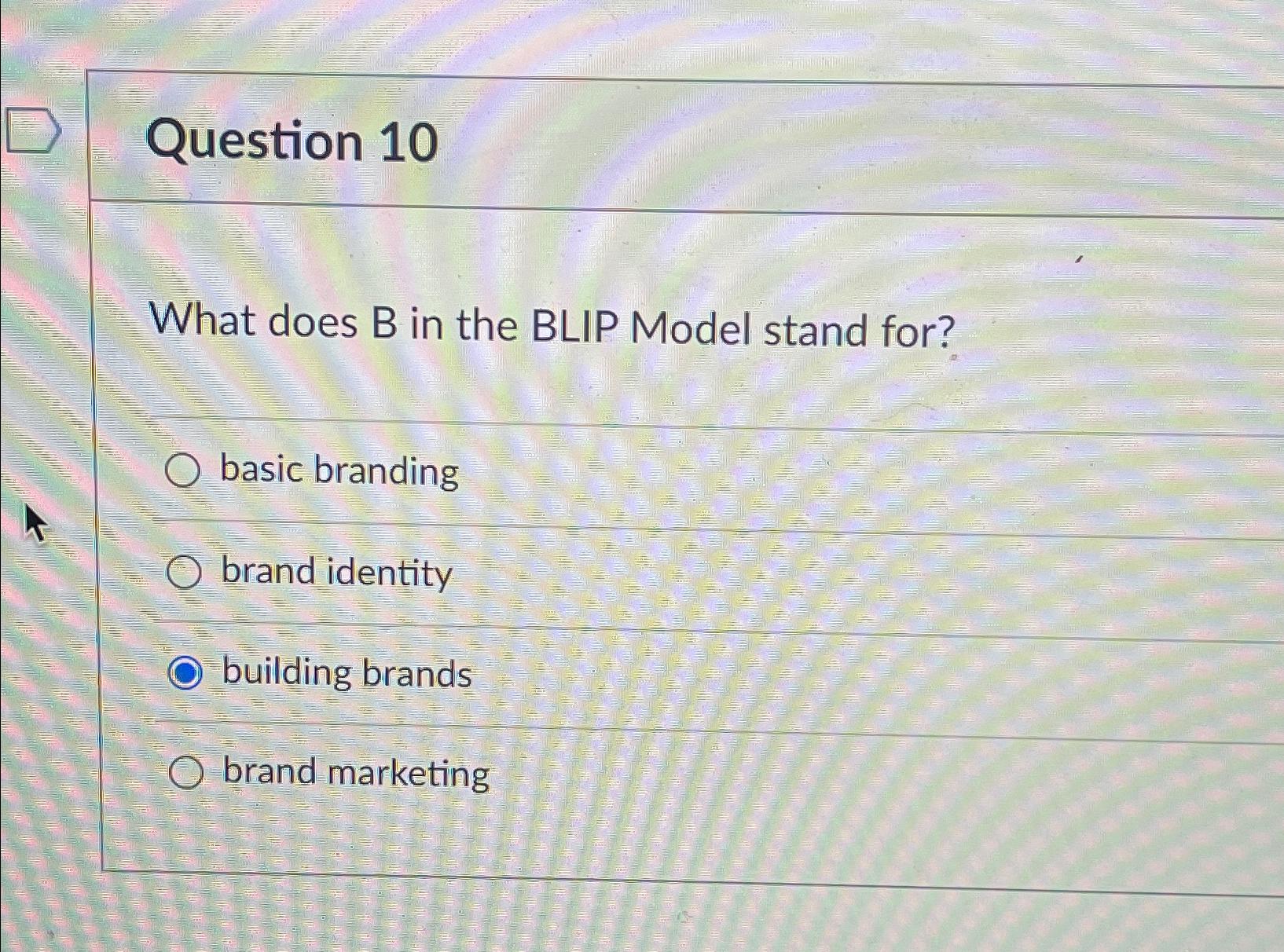  Question 10 What does B in the BLIP Model stand for?