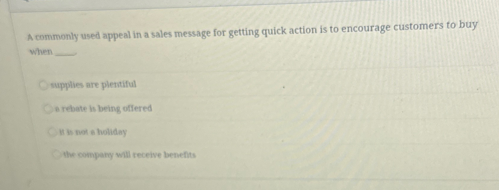  A commonly used appeal in a sales message for getting quick