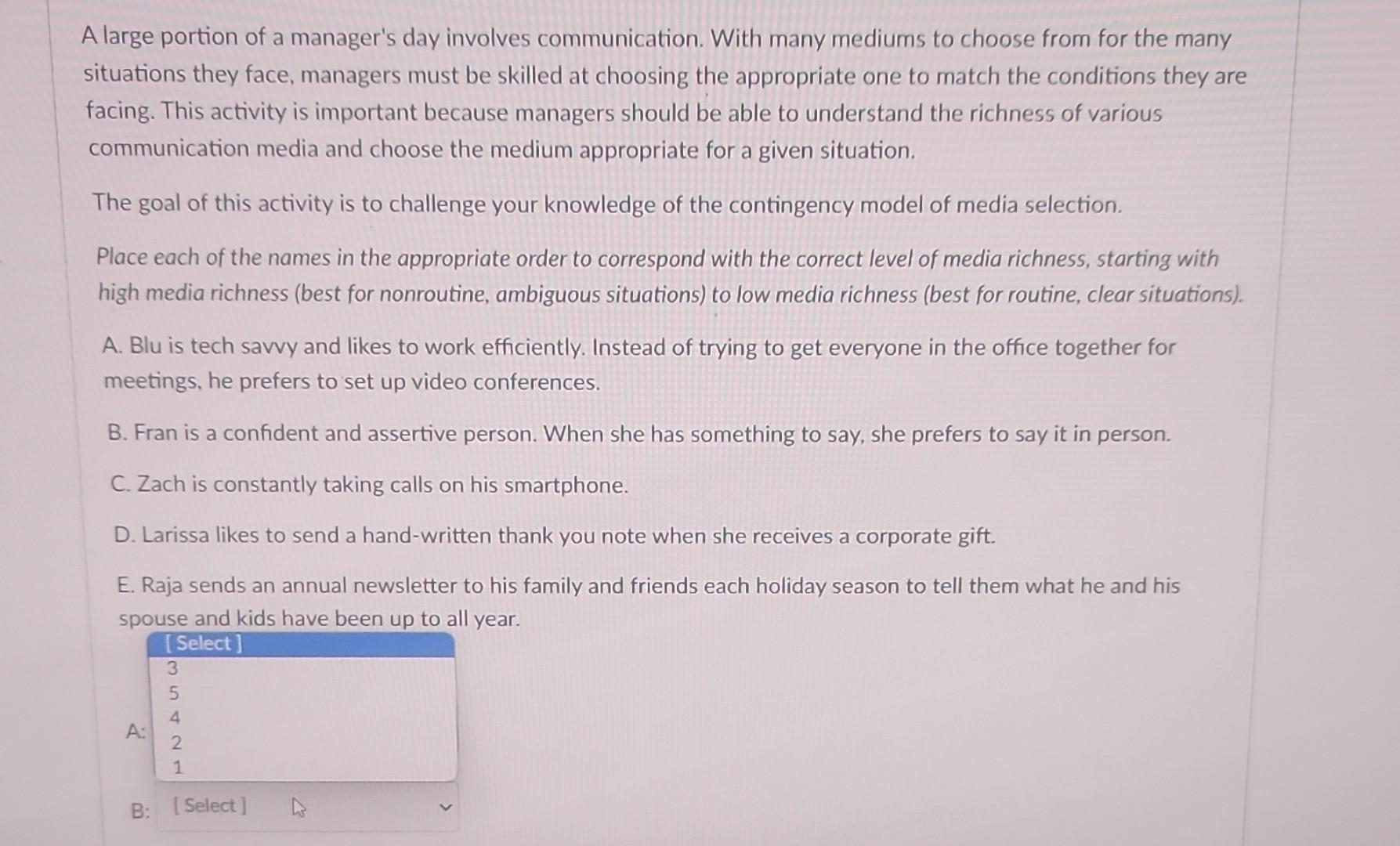  A large portion of a manager's day involves communication. With many