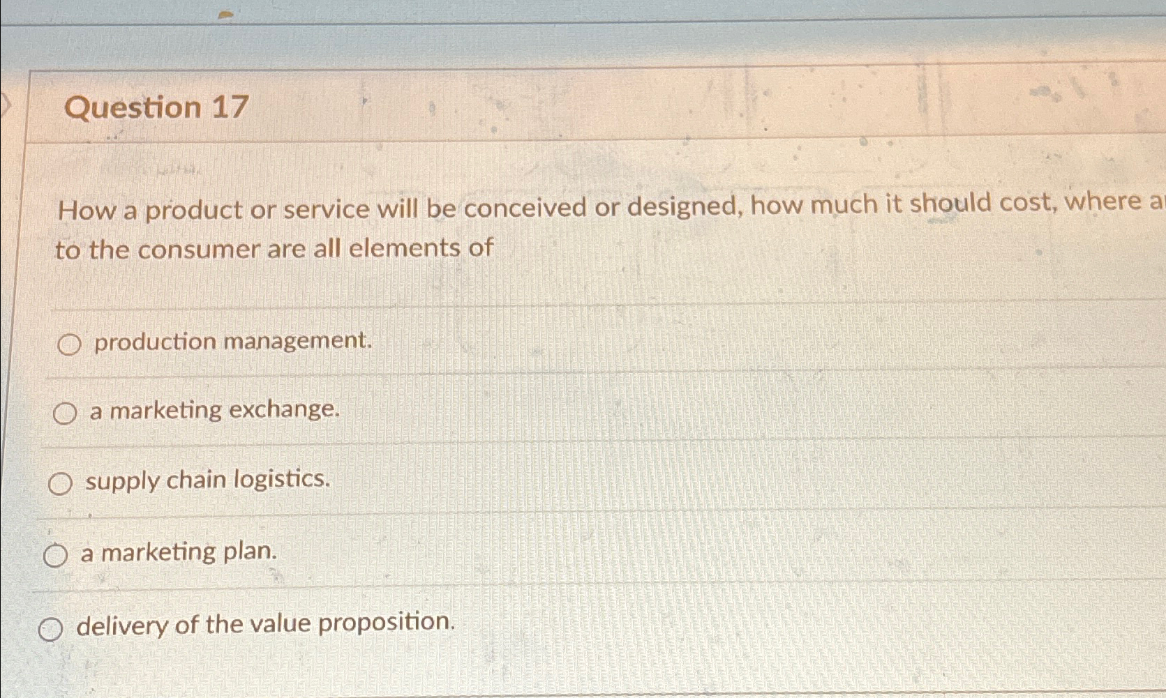  Question 17 How a product or service will be conceived or