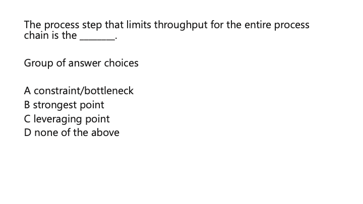  The process step that limits throughput for the entire process chain