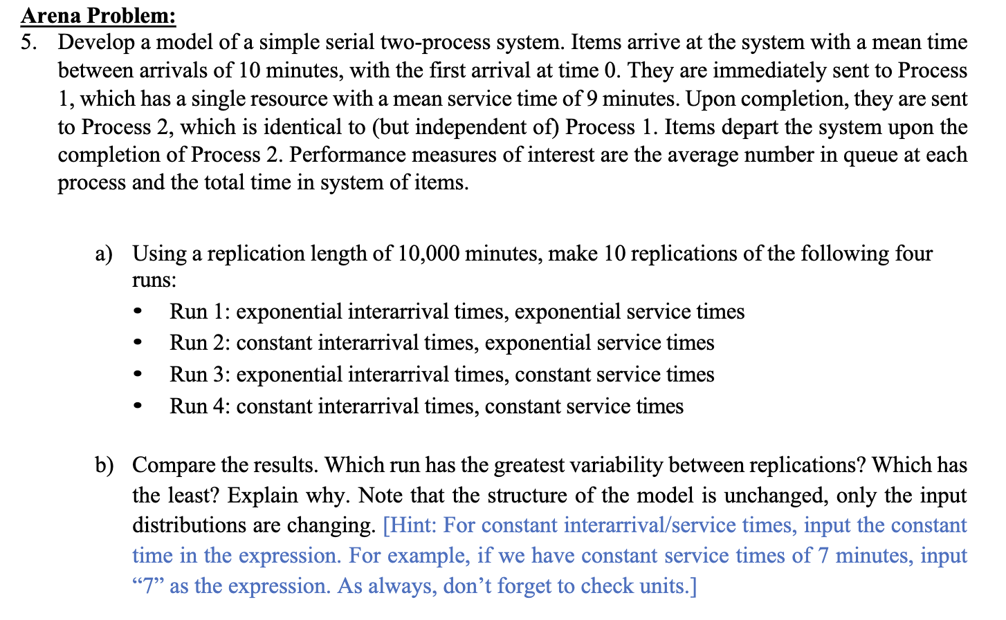  Help solve using Arena Program: Develop a model of a simple