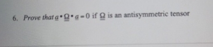  Prove that a**a?=0 if is an antisymmetric tensor 